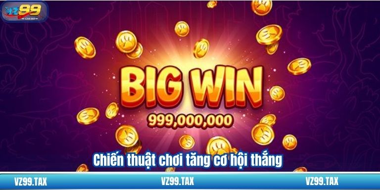 Chiến thuật chơi tăng cơ hội thắng